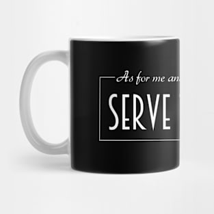 Serve the Lord Joshua 24:15 Christian Mug